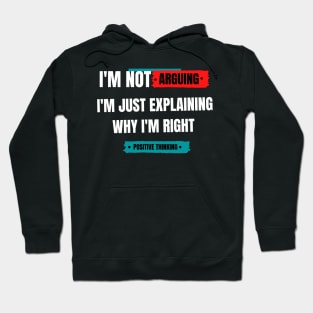 I'm not arguing. I am just explaining why I'm right. Hoodie